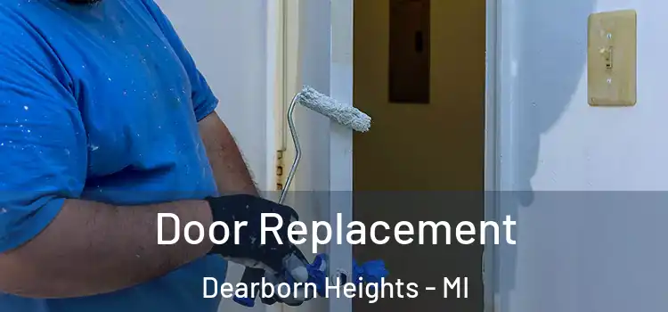 Door Replacement Dearborn Heights - MI