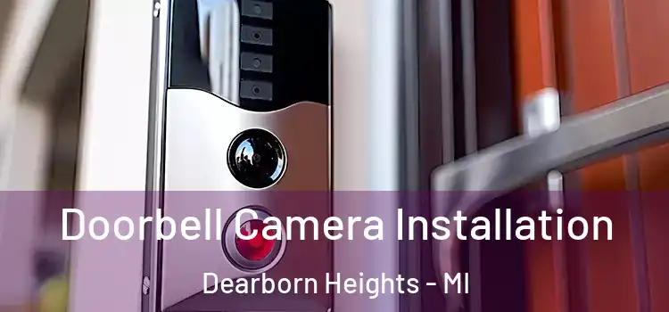  Doorbell Camera Installation Dearborn Heights - MI