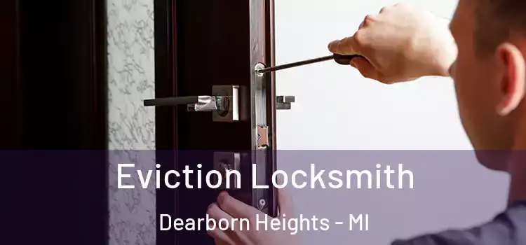 Eviction Locksmith Dearborn Heights - MI