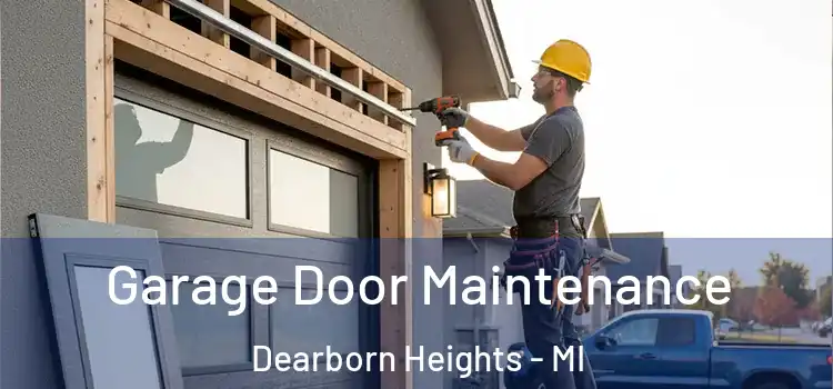 Garage Door Maintenance Dearborn Heights - MI