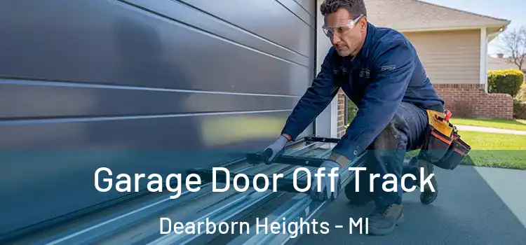  Garage Door Off Track Dearborn Heights - MI