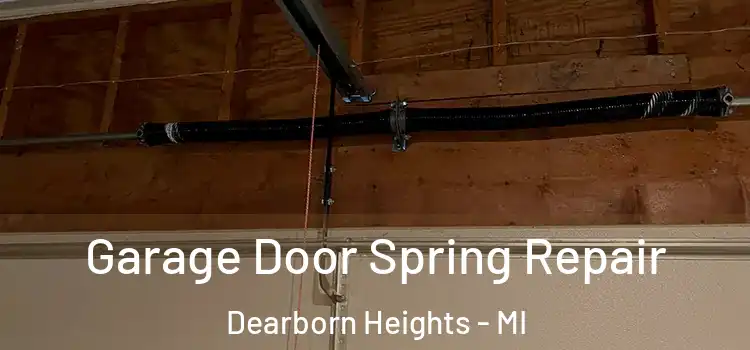  Garage Door Spring Repair Dearborn Heights - MI