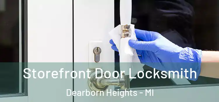 Storefront Door Locksmith Dearborn Heights - MI